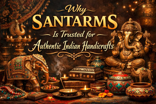 Why Santarms Is Trusted for Authentic Indian Handicrafts