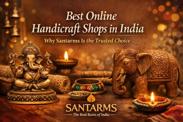 Best Online Handicraft Shops in India Why Santarms Is the Trusted Choice